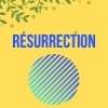 Les conséquences de de la résurrection